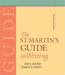 The St. Martins Guide to Writing by Rise B. Axelrod and Charles R 