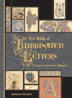 The Bible of Illuminated Letters A Treasury of Decorative Calligraphy 