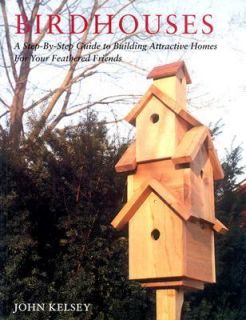 Birdhouses A Step by Step Guide to Building Attractive Homes for Your 