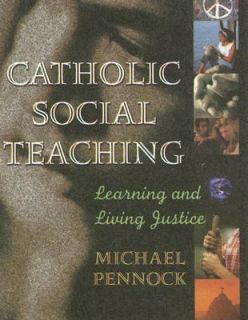 Catholic Social Teaching  Learning and Living Justice by Michael 