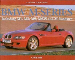 BMW M Series Including M1, M3, M5, M635 and M Roadster by Chris Rees 