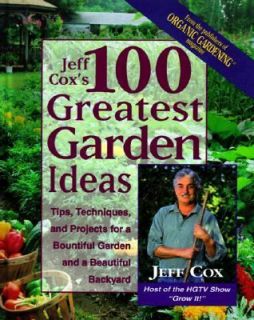 100 Greatest Garden Ideas Ingenious Organic Ideas for a Bountiful 
