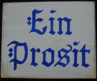 EIN PROSIT Oktoberfest BEER Toast Party Decor German Sign Plaque U Pik 