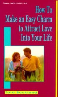   to Attract Love into Your Life by Tara Buckland 1995, Paperback