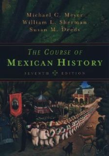 The Course of Mexican History by Susan M. Deeds, Michael C. Meyer and 