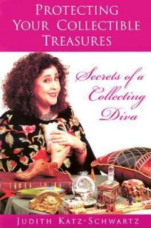 Protecting Your Collectible Treasures Secrets of a Collecting Diva by 
