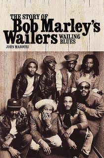 Bob Marley Wailing Blues   Biography Book