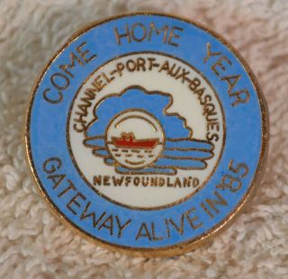 Come Home Year 1985 Channel Port Aux Basques Newfoundland Lapel Pin