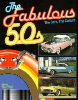 The Fabulous 50s The Cars, the Culture by Mary Sieber and John 