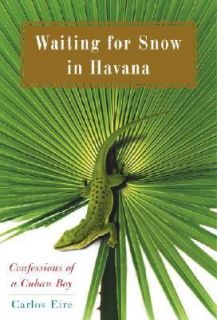   Confessions of a Cuban Boy by Carlos M. N. Eire 2003, Hardcover