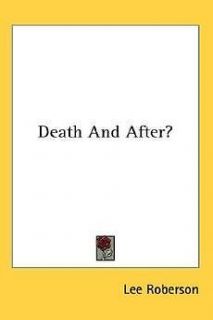 Death and After? NEW by Lee Roberson