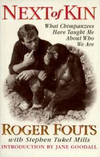 Next of Kin What Chimpanzees Have Taught Me about Who We Are by 