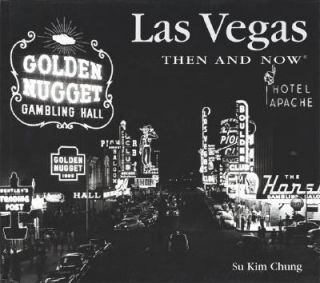 Las Vegas Then And Now by Su Kim Chung 2007, Paperback