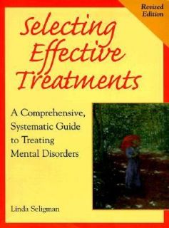 Selecting Effective Treatments A Comprehensive, Systematic Guide to 