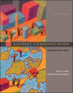 Business Communication Building Critical Skills by Kitty O. Locker and 