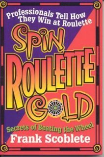 Spin Roulette Gold Secrets of Beating the Wheel by Frank Scoblete 1997 