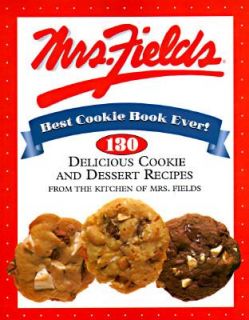Mrs. Fields Best Cookie Book Ever 150 Delicious Cookie and Dessert 