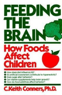 Feeding the Brain How Foods Affect Children by C. Keith Conners 1989 