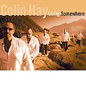 Going Somewhere 2005 Bonus Tracks by Colin Hay CD, May 2005, Compass 