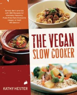 The Vegan Slow Cooker Simply Set It and Go with 150 Recipes for 