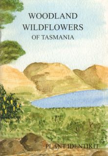 Woodland wildflowers of Tasmania: plant identikit.