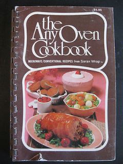    1981 THE ANY OVEN COOKBOOK MICROWAVE/CONVENTIONAL RECIPES SARAN WRAP