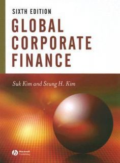 Global Corporate Finance Text and Cases by Seung H. Kim and Suk Hi Kim 