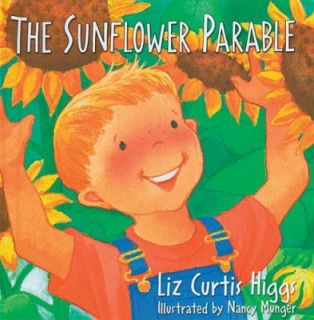 The Sunflower Parable by Liz Curtis Higgs 2003, Board Book