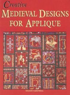 Creative Medieval Designs for Applique by Eileen Campbell 2006 