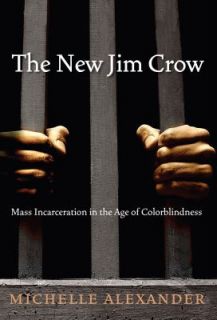 The New Jim Crow Mass Incarceration in the Age of Colorblindness by 