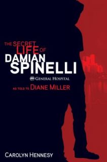The Secret Life of Damian Spinelli by Carolyn Hennesy and Diane Miller 
