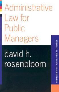 Administrative Law for Public Managers by David H. Rosenbloom 2003 