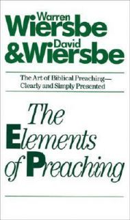 The Elements of Preaching by David W. Wiersbe and Warren W. Wiersbe 