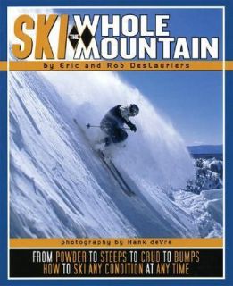 Ski the Whole Mountain by Eric DesLauriers and Rob DesLauriers 