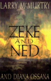 Zeke and Ned by Diana Ossana and Larry McMurtry 1997, Hardcover