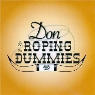 DON AND THE ROPING D   DON AND THE ROPING DUMMIES   NEW CD