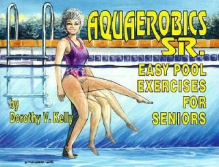   Pool Exercises for Seniors by Dorothy V. Kelly 1993, Paperback