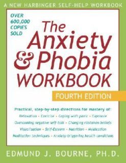The Anxiety and Phobia Workbook by Edmund J. Bourne 2005, Paperback 