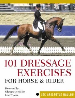 101 Dressage Exercises for Horse and Rider by Jec Aristotle Ballou 