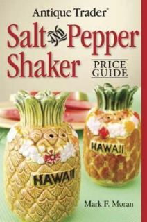   and Pepper Shaker Price Guide by Mark F. Moran 2008, Paperback