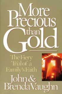 More Precious Than Gold The Fiery Trial of a Familys Faith by Brenda 