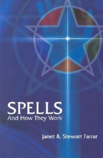 Spells and How They Work by Stewart Farrar and Janet Farrar 1991 