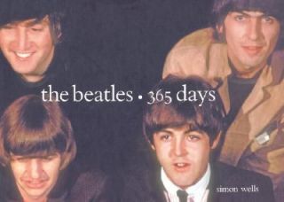The Beatles 365 Days by Simon Wells 2005, Hardcover