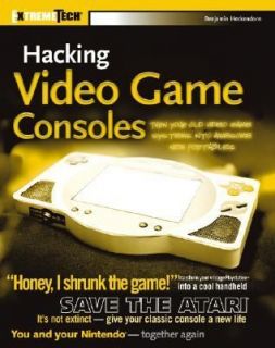 Hacking Video Game Consoles Turn Your Old Videogame Systems into 