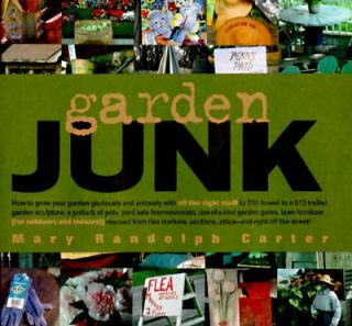 Garden Junk by Mary R. Carter 1997, Hardcover