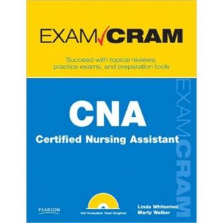 Exam Cram CNA Certified Nursing Assistant by Linda Whitenton and 