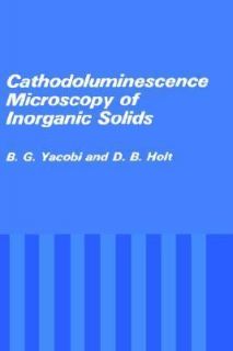Cathodoluminescence Microscopy of Inorganic Solids by B. G. Yacobi and 