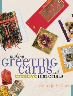 Making Greeting Cards with Creative Materials by Mary Jo McGraw 2001 