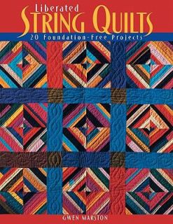 Liberated String Quilts by Gwen Marston 2003, Paperback