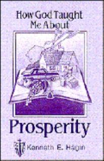   Taught Me about Prosperity by Kenneth E. Hagin 1985, Hardcover